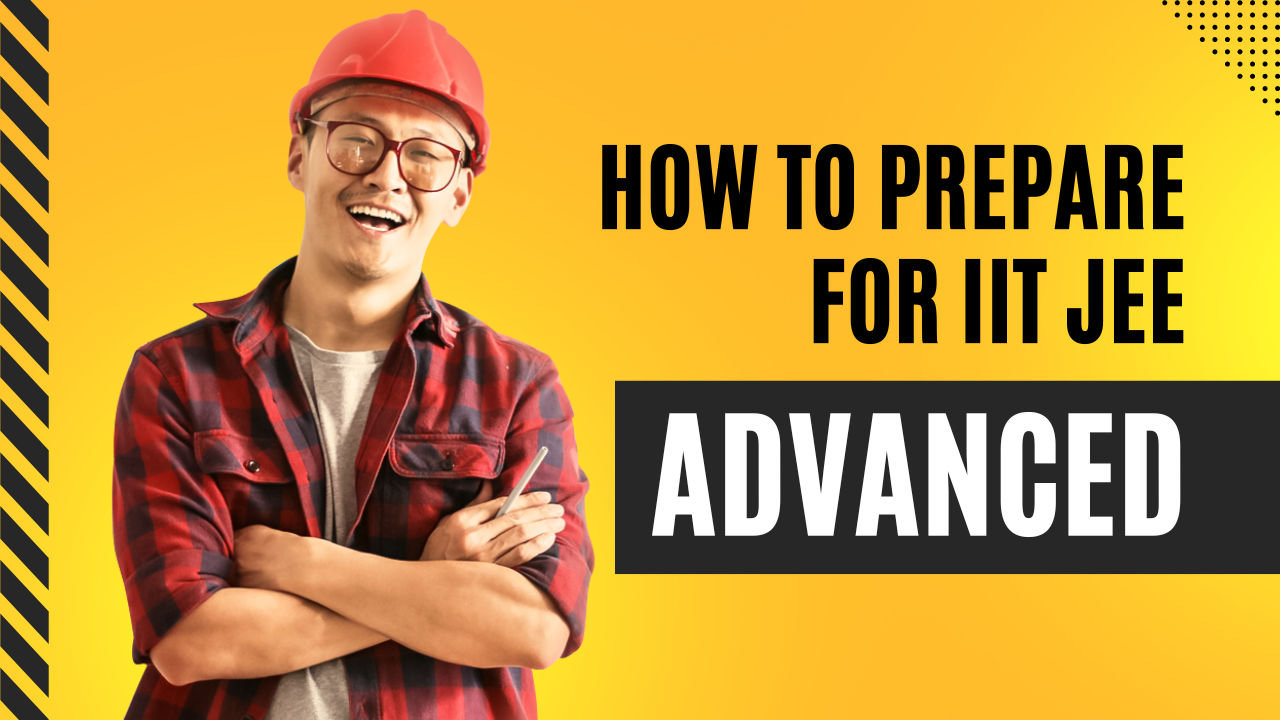 How to Prepare for IIT JEE Advanced Exam Tips & Tricks